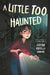 A Little Too Haunted by Justine Pucella Winans