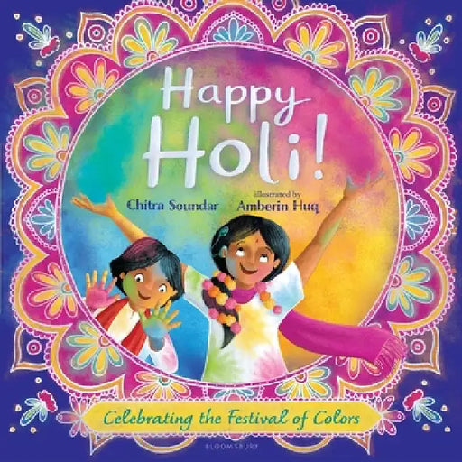 Happy Holi!: Celebrating the Festival of Colors by Chitra Soundar