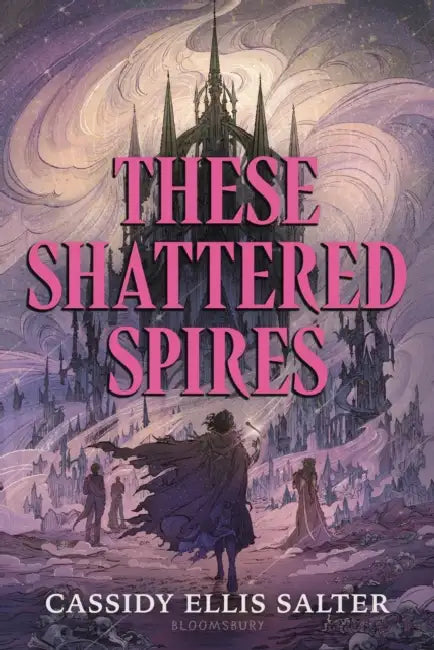 These Shattered Spires by Cassidy Ellis Salter