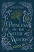 Princess of the Silver Woods by Jessica Day George