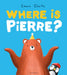 Where Is Pierre?: A Dazzlingly Sweet and Funny Penguin Adventure! by Emma Clarke