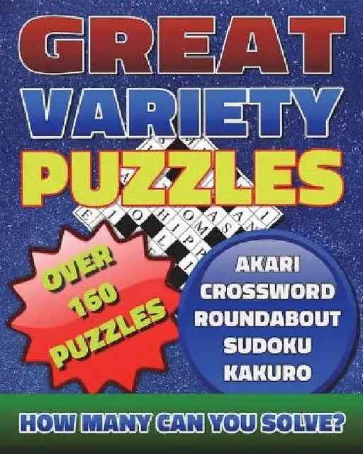 Great Variety Puzzles - Puzzles and Games Puzzle Book: Use this fantastic variety puzzle book for adults as well as sharp minds to challenge your brai by Razorsharp Productions