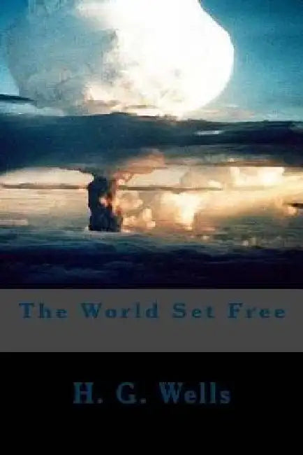 The World Set Free by H. G. Wells