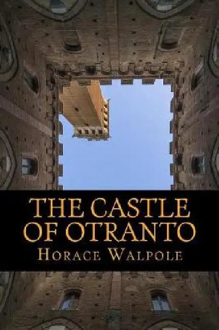 The Castle Of Otranto by Horace Walpole