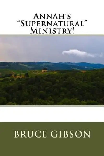 Annah's "Supernatural" Ministry! by Bruce Gibson