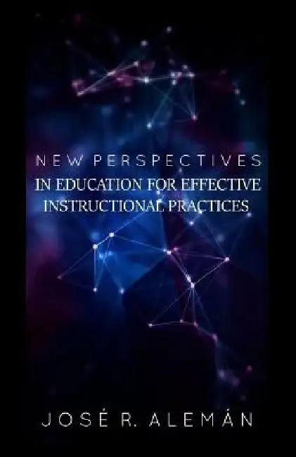 New Perspectives in Education for Effective Instructional Practices by Victor F. Capellan