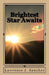 Brightest Star Awaits by Lawrence J. Sanchez