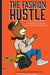 The Fashion Hustle: How to make money in the Fashion Business as a Student, Industry Professional, or Entrepreneur... by King Cedric