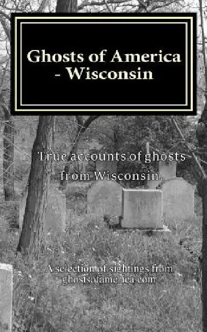 Ghosts of America - Wisconsin by Nina Lautner
