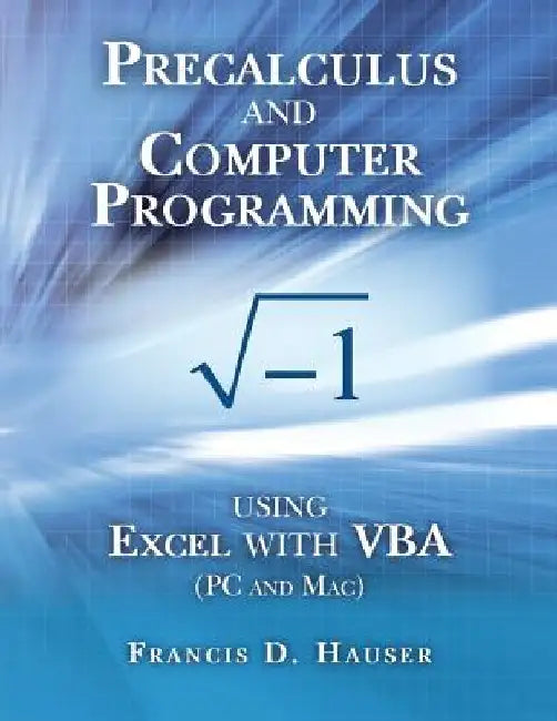 Precalculus and Computer Programming by Francis D. Hauser Phd