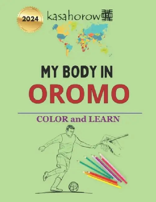 My Body In Oromo: Colour and Learn by Kasahorow