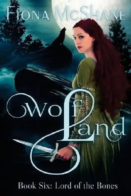 Wolf Land Book Six: Lord of the Bones by Fiona McShane