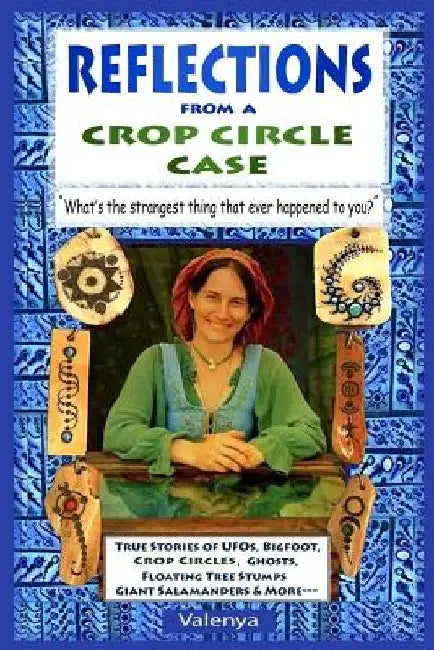 Reflections from a Crop Circle Case: "What's the strangest thing that ever happened to you?" by Valenya