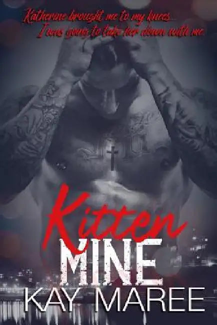 Kitten, Mine by Kay Maree