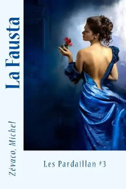 La Fausta: Les Pardaillan #3 by Sir Angels