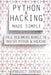 Python and Hacking Made Simple: Full Beginners Bundle To Master Python & Hacking (2 Manuscripts in 1) by Project Syntax