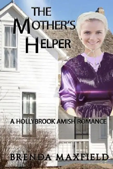 Amish Romance: The Mother's Helper: Nancy's Story Book 1 by Brenda Maxfield