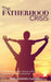 The Fatherhood Crisis: The Effects on Children Who Do Not Have A Positive Father-Child Attachment by Noel Casiano