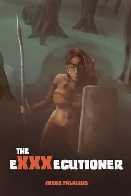 The eXXXecutioner: A post-apocalyptic Tale by Jorge a. Palacios