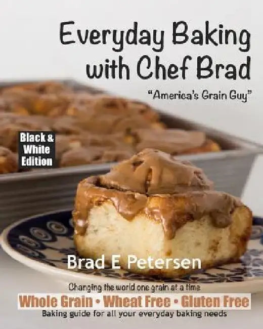 Everyday Baking with Chef Brad by Louise Petersen