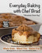 Everyday Baking with Chef Brad by Louise Petersen