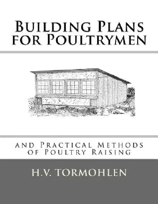 Building Plans for Poultrymen: and Practical Methods of Poultry Raising by Jackson Chambers
