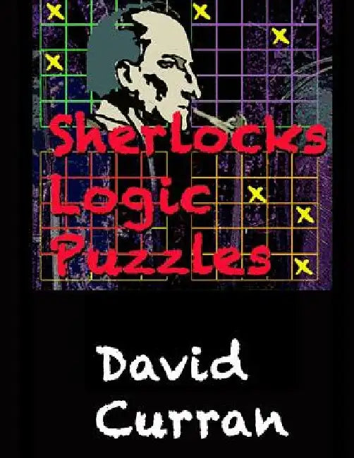 Sherlock's Logic Puzzles by David Curran