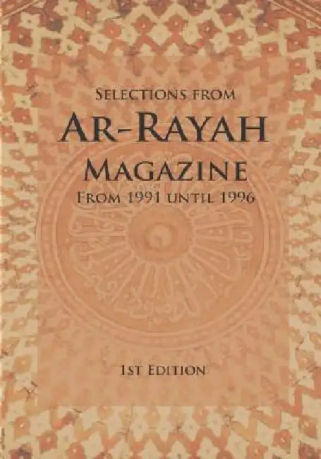 Selections from Ar-Rayah Magazine: From 1991 until 1996 by Ar-Rayah Magazine Editorial