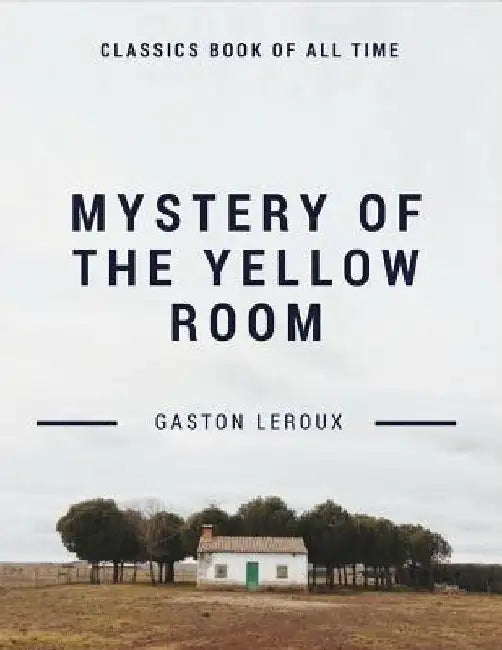 Mystery of the Yellow Room by Gaston LeRoux