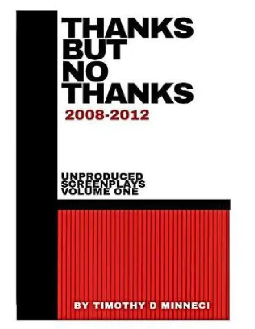 Thanks But No Thanks: 2008 to 2012 by Timothy D. Minneci