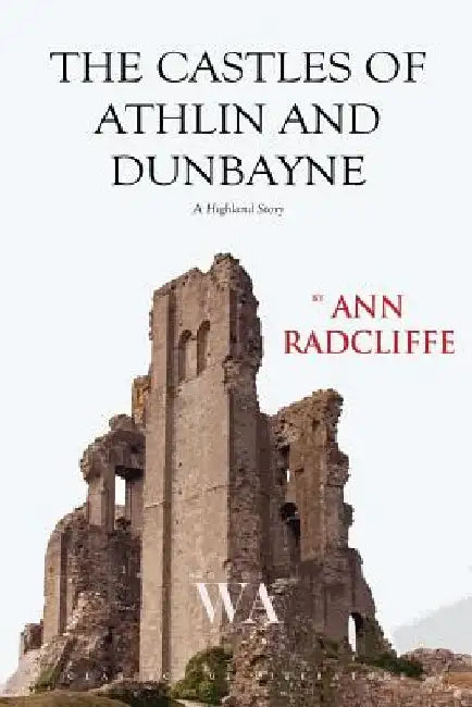 The Castles of Athlin and Dunbayne by Ann Ward Radcliffe