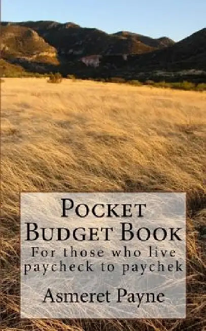 Pocket Budget Book: For those who live paycheck to paychek by Asmeret Payne
