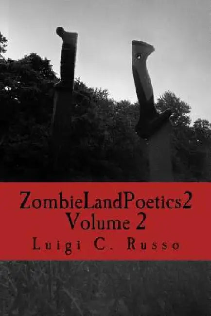 Zombie Land Poetics 2: Volume 2 by Luigi C. Russo