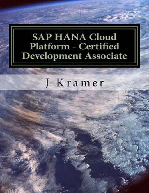 SAP Hana Cloud Platform - Certified Development Associate by Kramer, J.