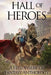 Hall of Heroes: A Fellowship of Fantasy Anthology by A. J. Bakke