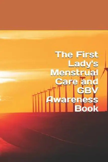The First Lady's Menstrual Care and GBV Awareness Book by Kelvin Moonga