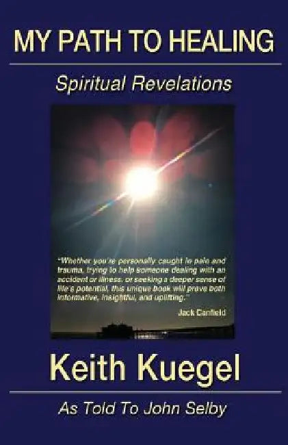 My Path To Healing: Spiritual Revelations by John Selby