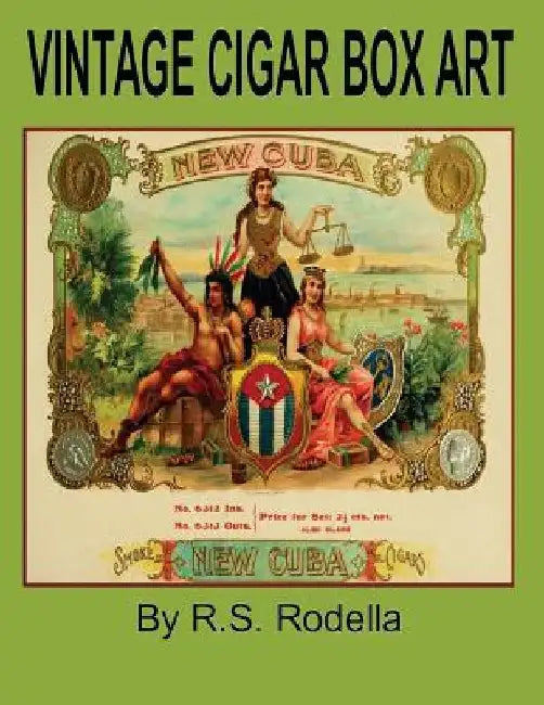 Vintage Cigar Box Art: Coffee Table Book by R. S. Rodella
