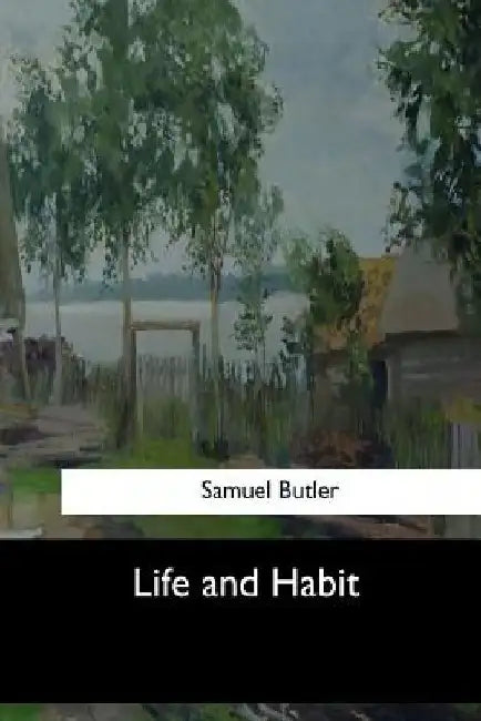 Life and Habit by Samuel Butler