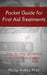 Pocket guide for first Aid treatments: step by step guidance for emergency care by Philip Kabcy Phd
