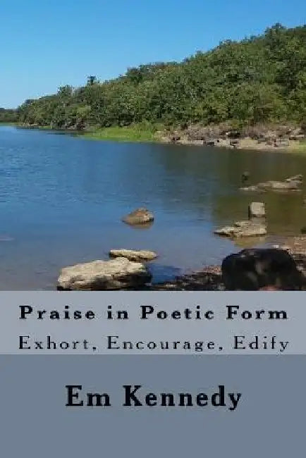 Praise in Poetic Form by Em Kennedy