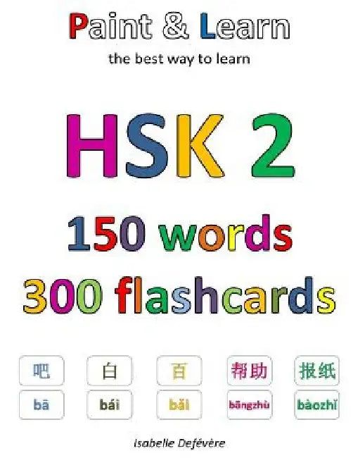 HSK 2 150 words 300 flashcards: Paint & Learn by Isabelle Defevere