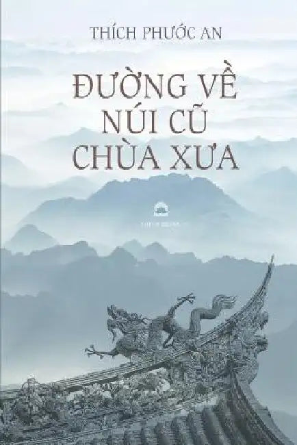 Duong Ve Nui Cu Chua Xua: Tieu Luan Van Hoa Phat Giao by Thich, Phuoc an