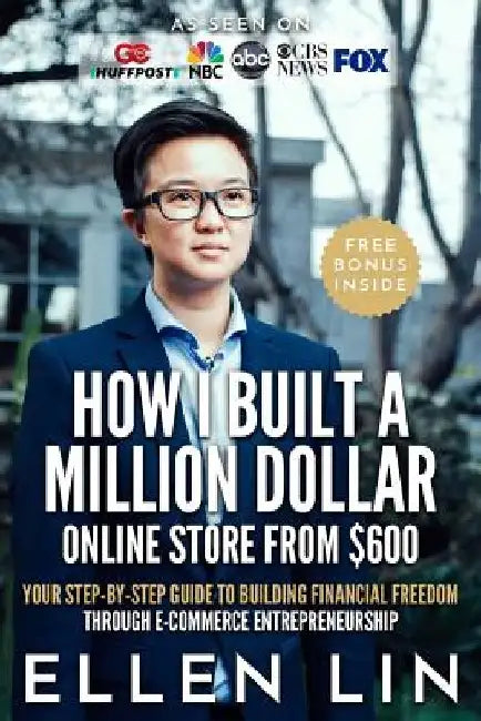 How I Built a Million Dollar Online Store From $600: Your step-by-step guide to building financial freedom through E-commerce Entrepreneurship by Deborah Harter Williams