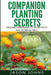 Companion Planting Secrets - Organic Gardening to Deter Pests and Increase Yield: Chemical Free Methods to Reduce Pests, Combat Diseases and Grow Bett by Jason Johns