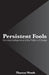 Persistent Fools: Cunning Intelligence and the Politics of Design by Thomas Wendt