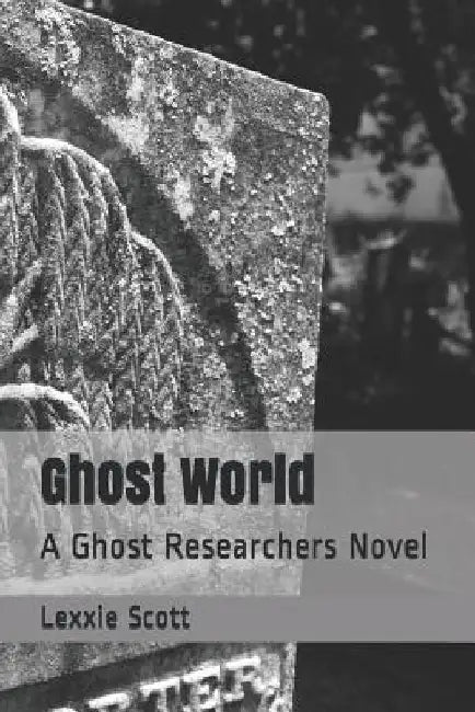 Ghost World by Lexxie Scott