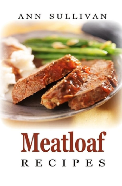 Meatloaf Recipes by Ann Sullivan