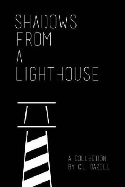 Shadows From a Lighthouse by C. L. Dazell
