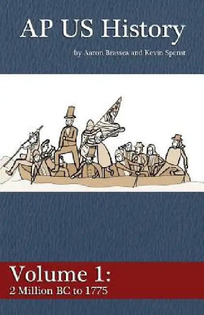 AP US History Volume 1: 2 Million BC to 1775 by Kevin Spenst